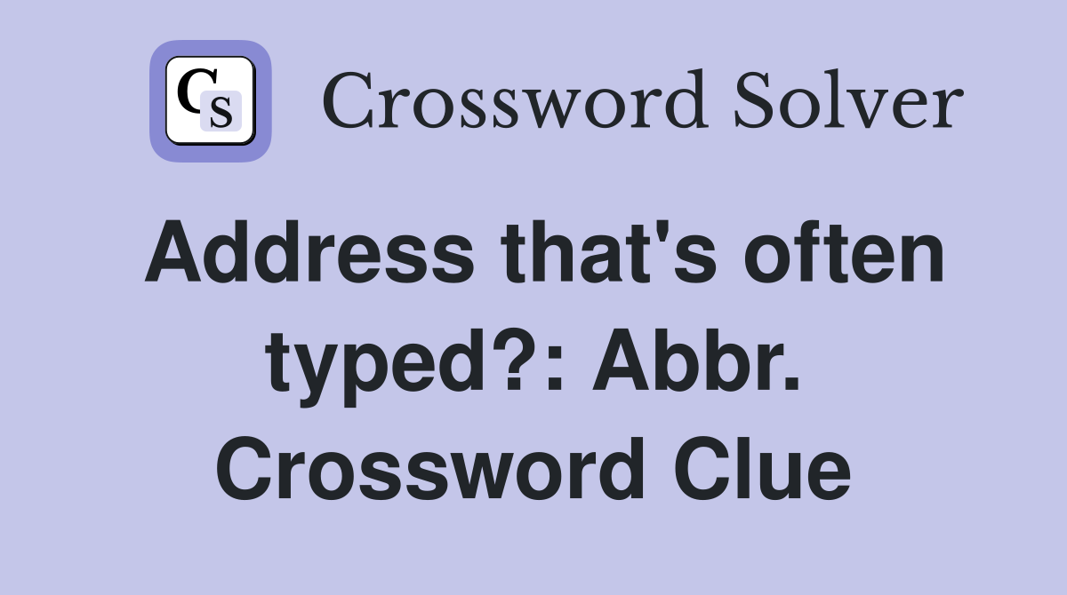 Address that's often typed?: Abbr. Crossword Clue