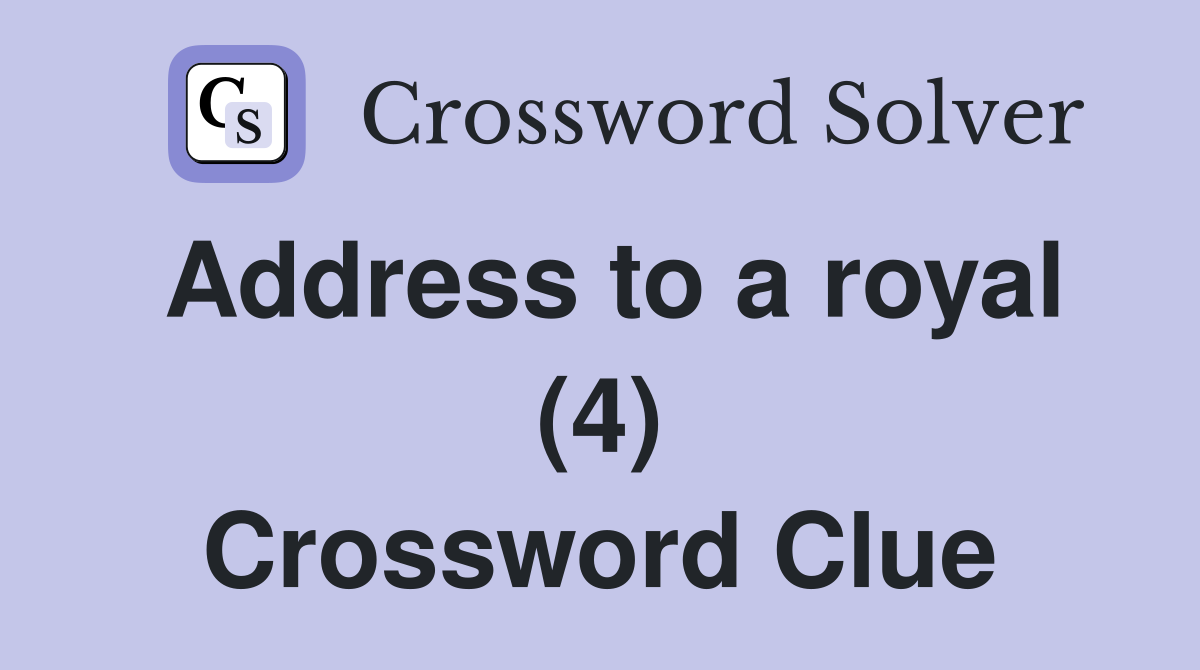 Address to a royal (4) Crossword Clue
