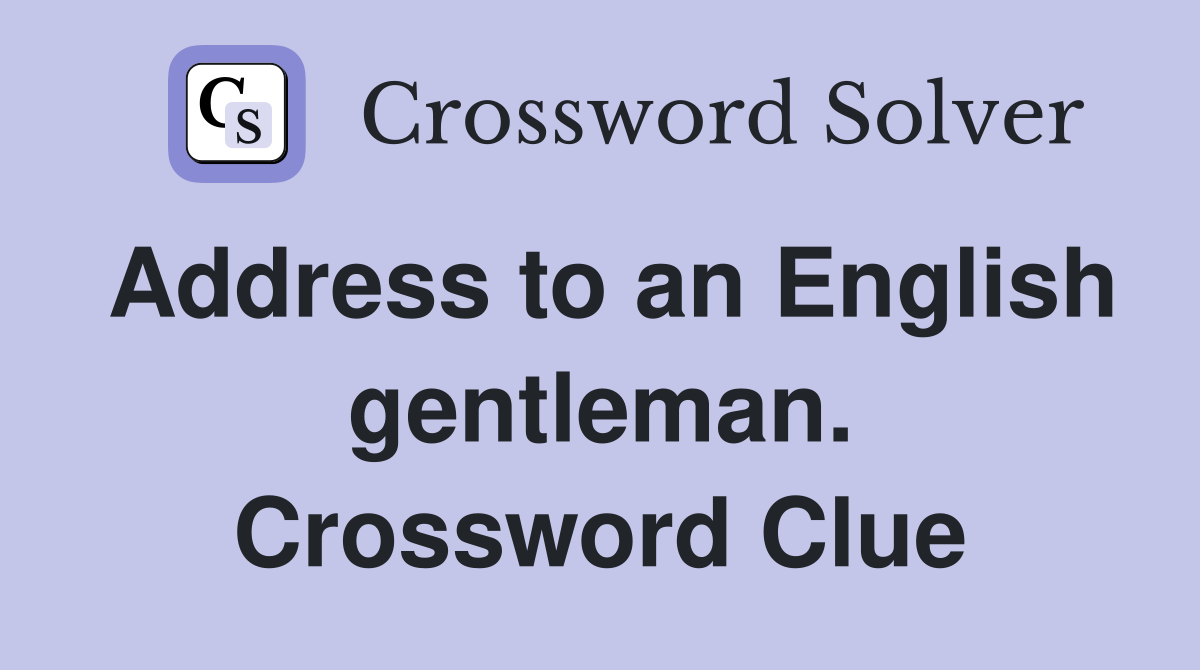 Address to an English gentleman. Crossword Clue