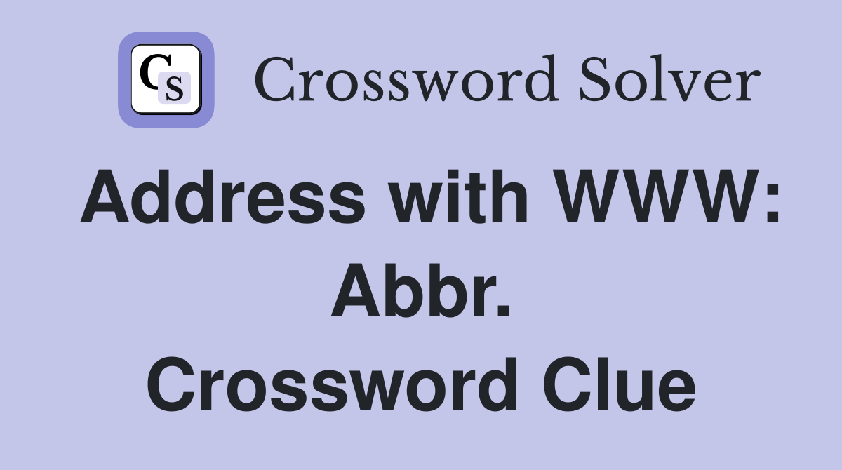 Address with WWW: Abbr. Crossword Clue
