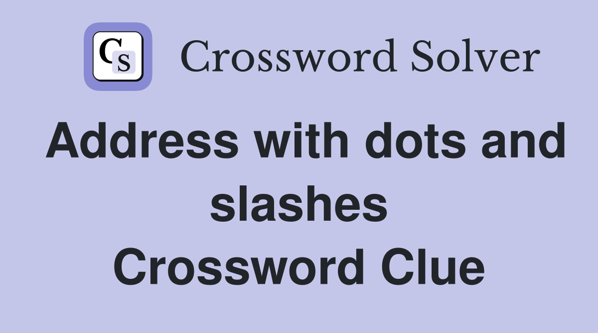 Address with dots and slashes Crossword Clue