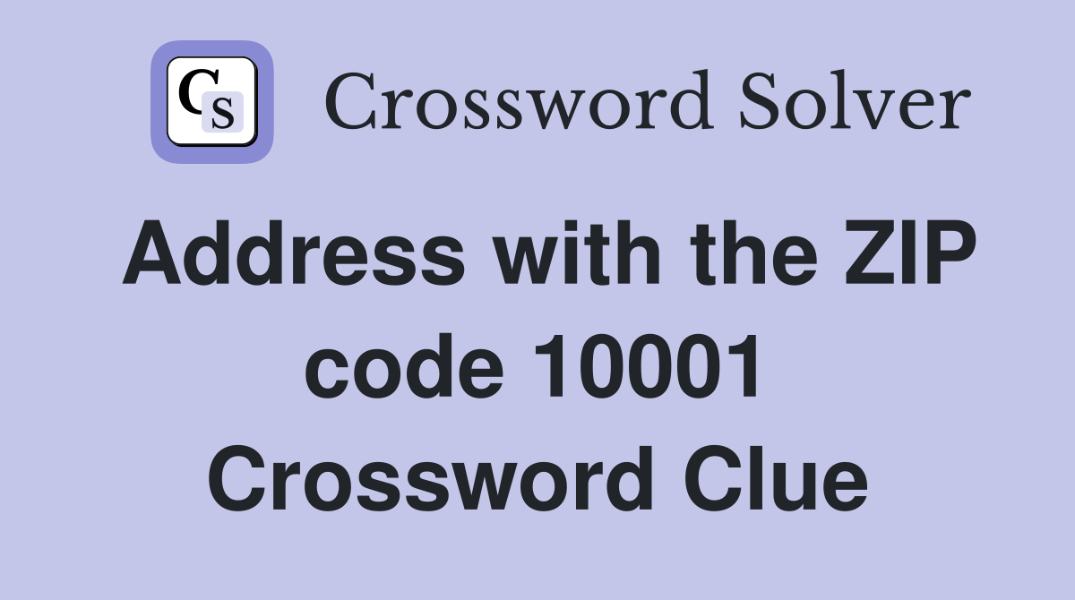 Address with the ZIP code 10001 Crossword Clue