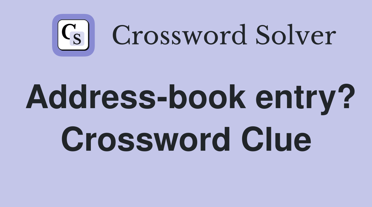 Address-book entry? Crossword Clue
