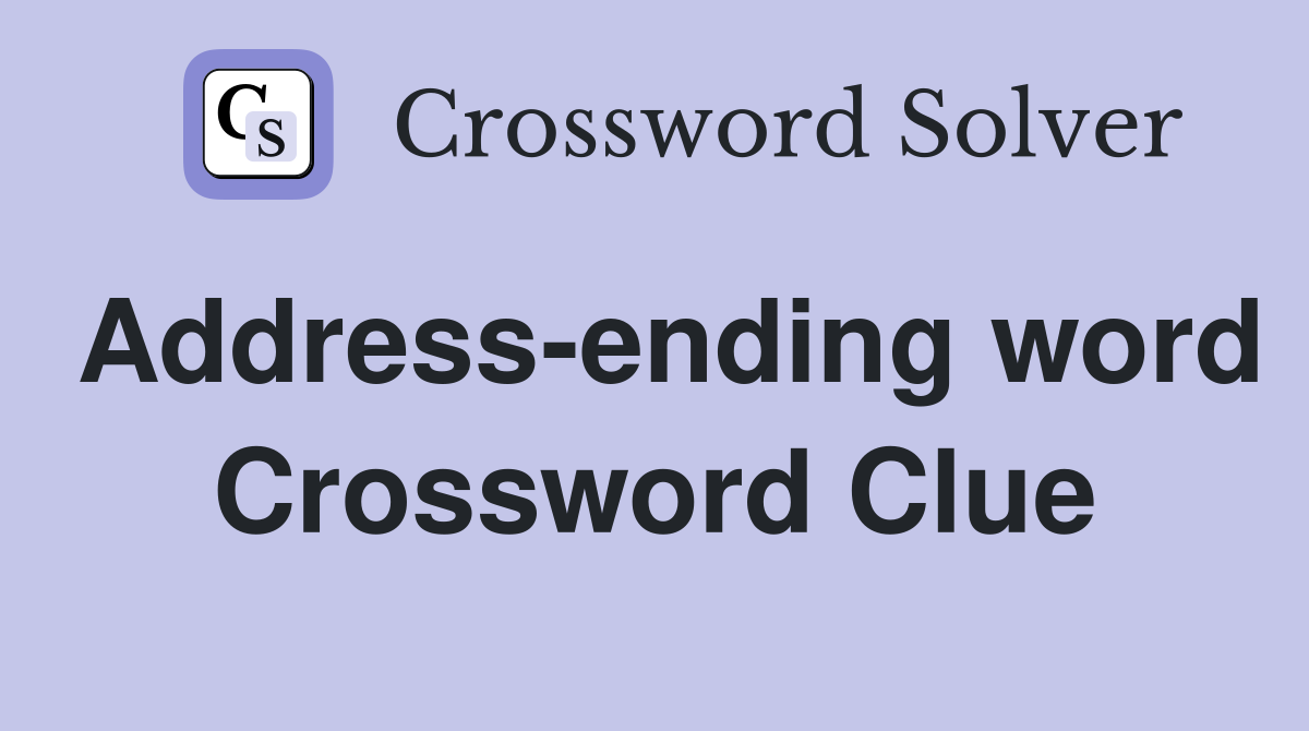Address-ending word Crossword Clue