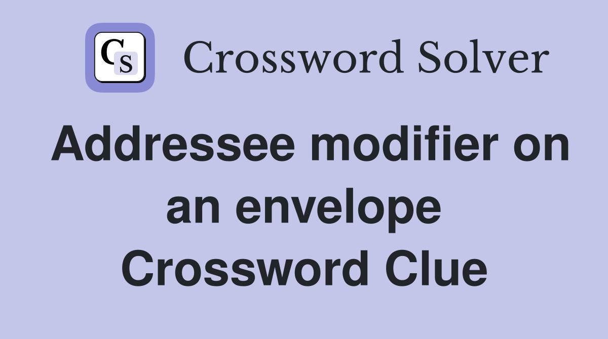 Addressee modifier on an envelope Crossword Clue