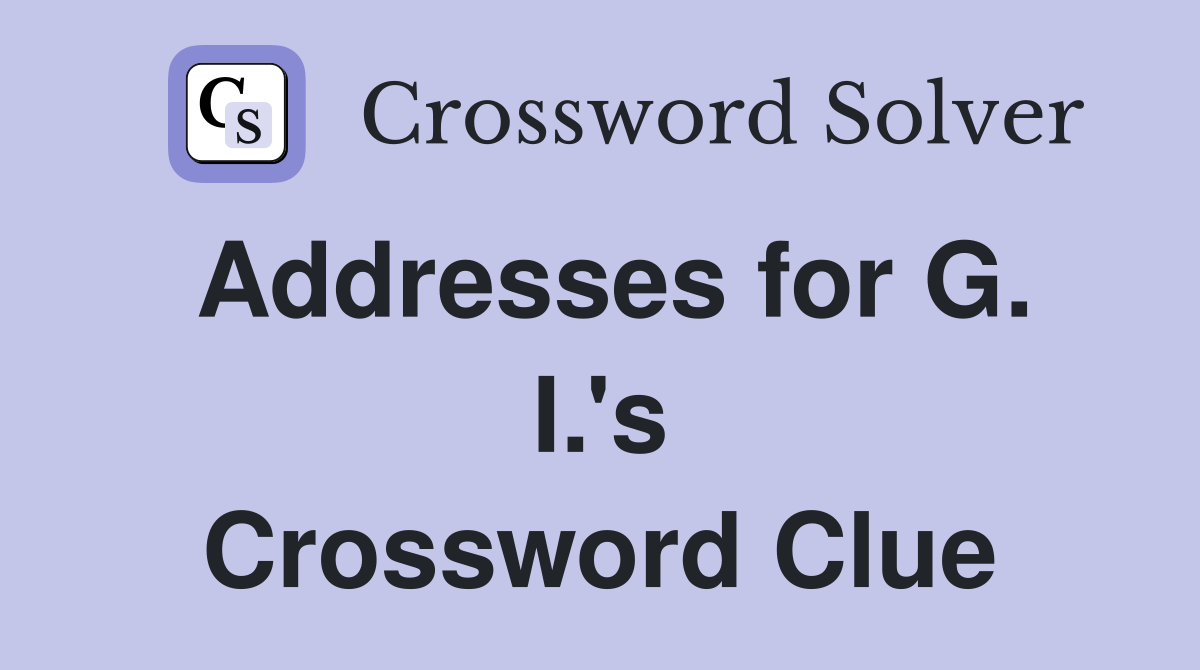 Addresses for G. I.'s Crossword Clue