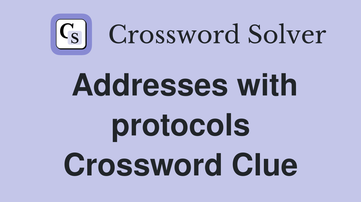 Addresses with protocols Crossword Clue