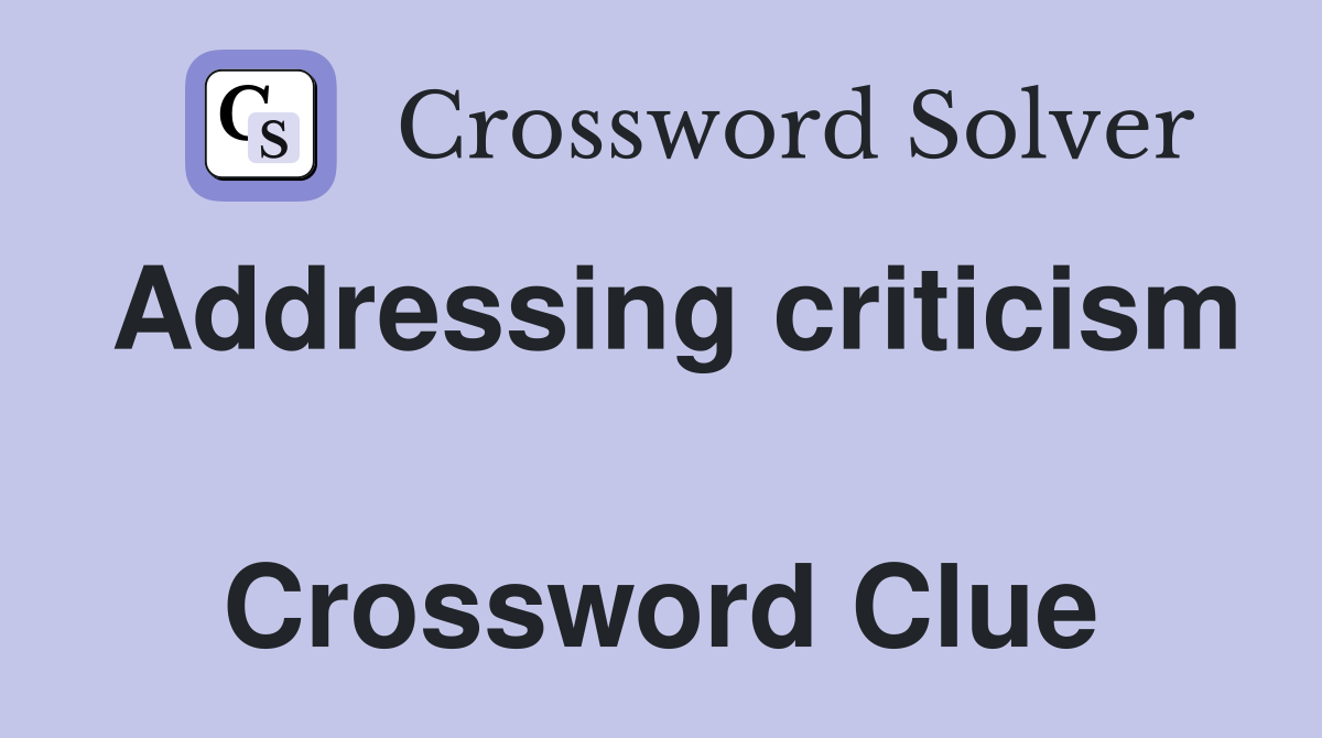 Addressing criticism  Crossword Clue