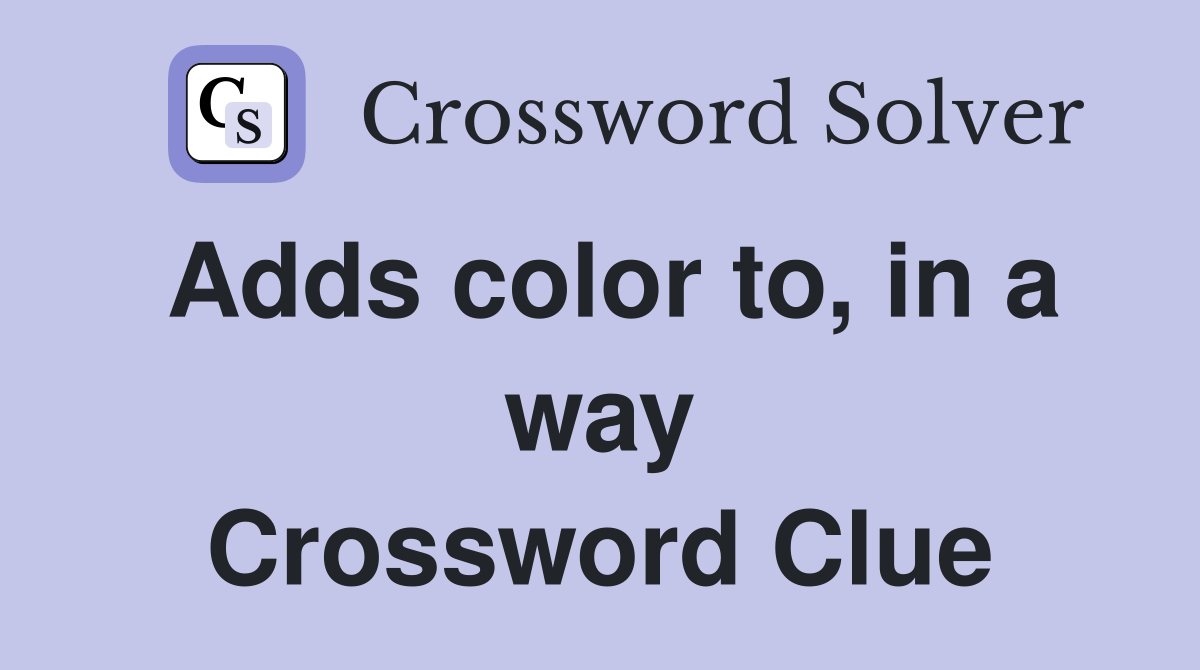 Adds color to, in a way Crossword Clue