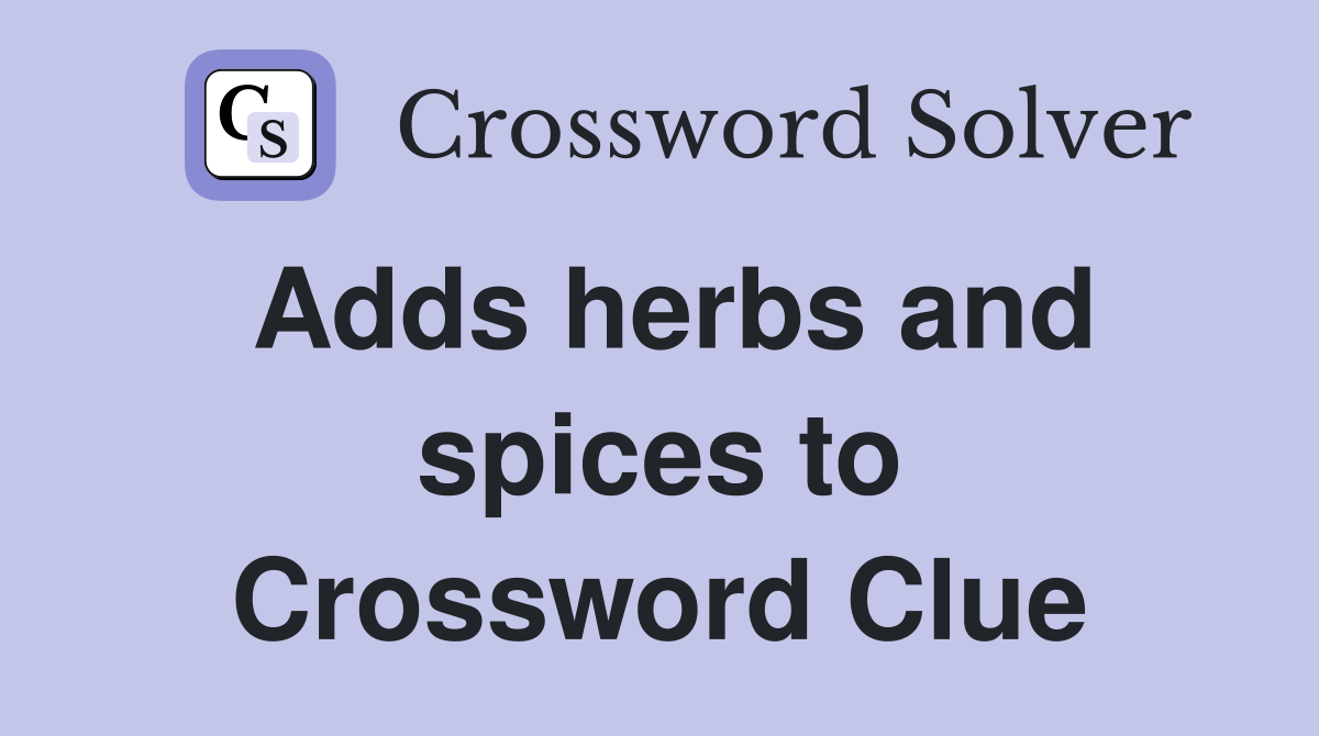 Adds herbs and spices to Crossword Clue