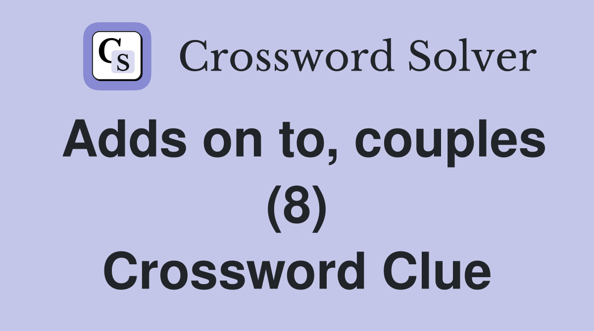 Adds on to, couples (8) Crossword Clue
