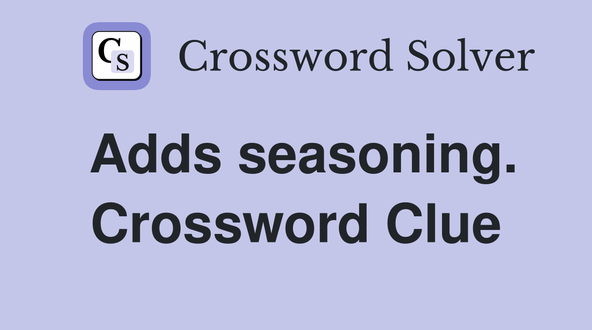 Adds seasoning. Crossword Clue