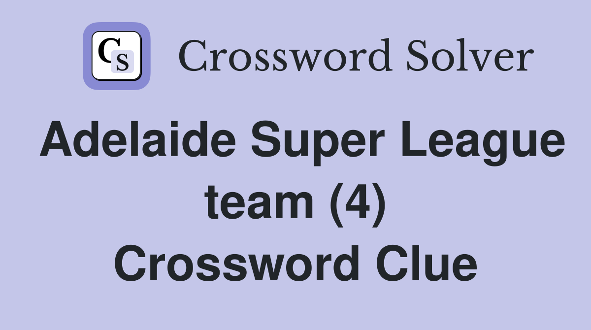 Adelaide Super League team (4) Crossword Clue