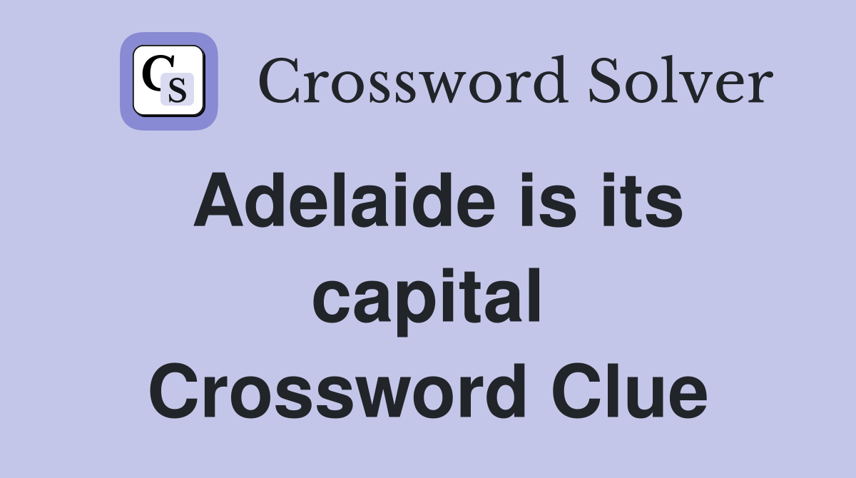 Adelaide is its capital Crossword Clue