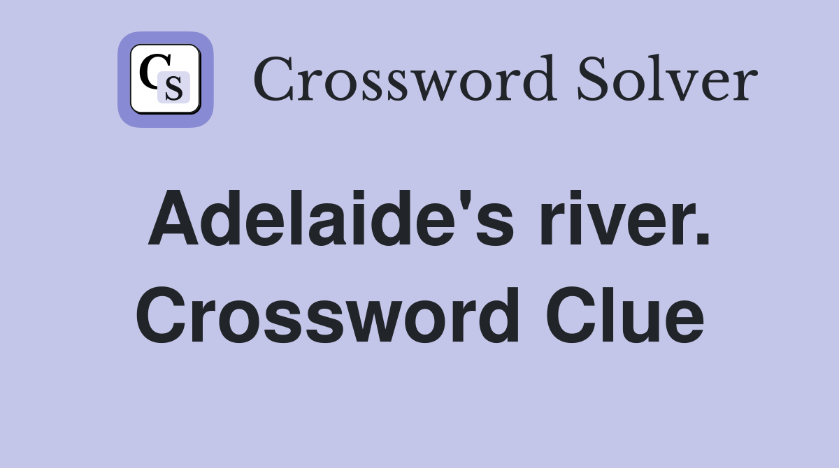 Adelaide's river. Crossword Clue