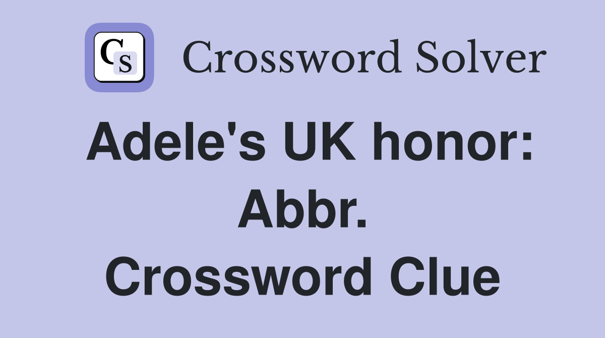 Adele's UK honor: Abbr. Crossword Clue