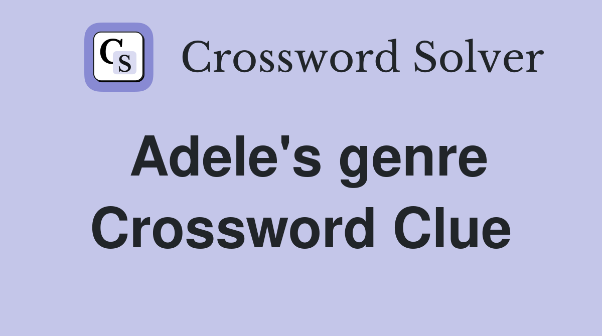 Adele's genre Crossword Clue