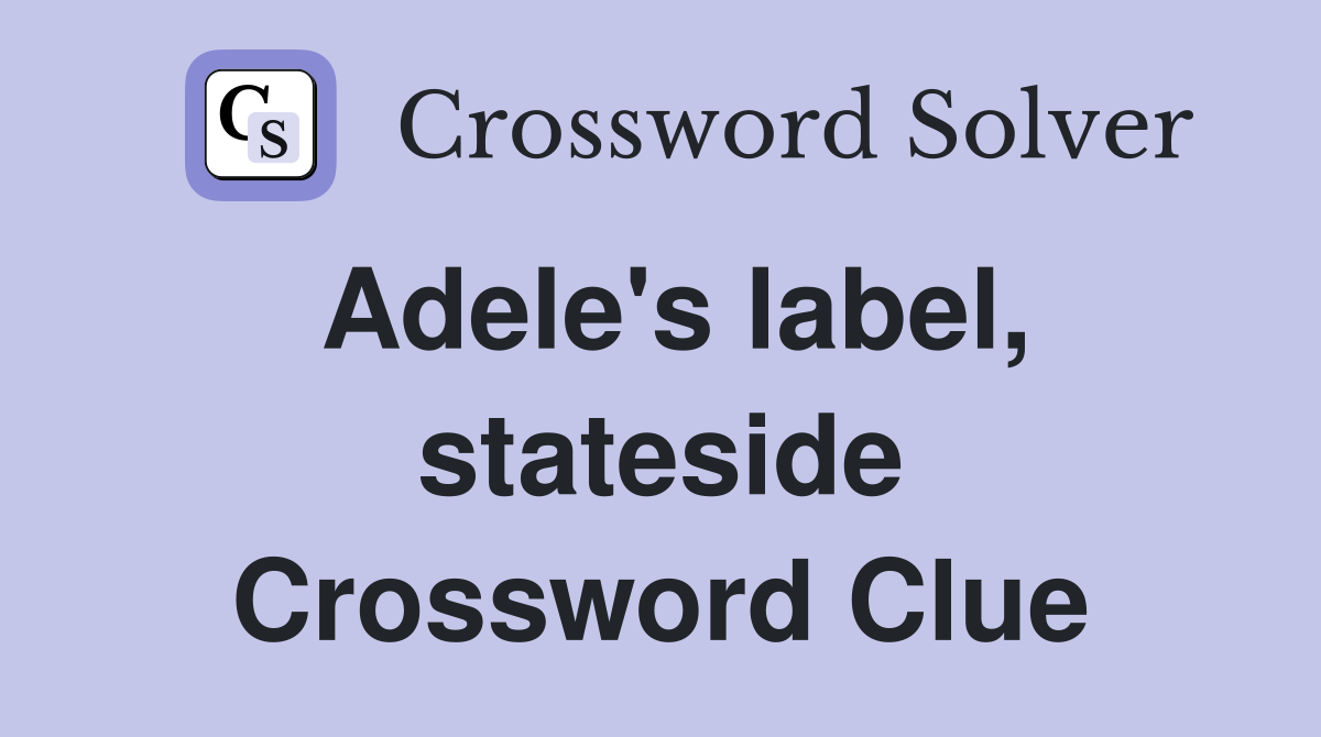 Adele's label, stateside Crossword Clue