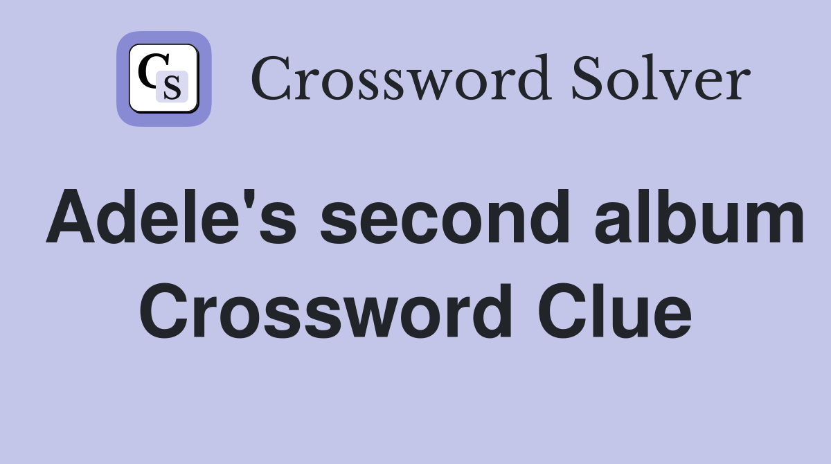Adele's second album Crossword Clue