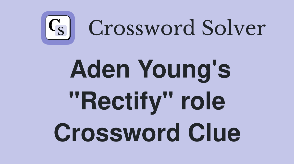 Aden Young's "Rectify" role Crossword Clue