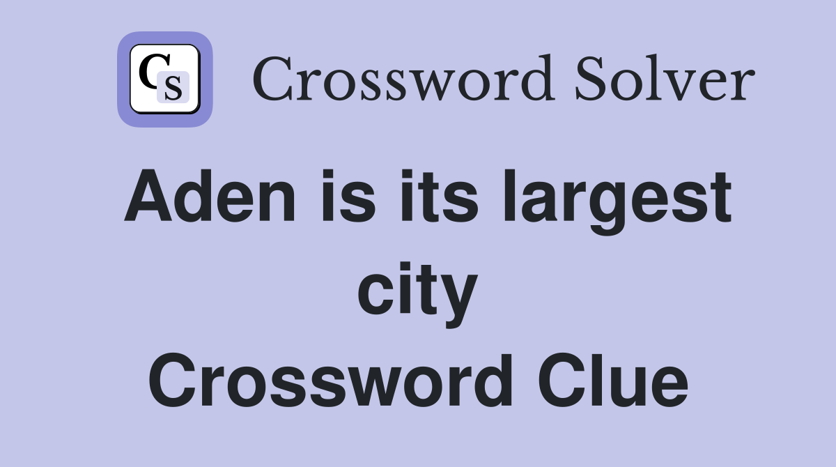 Aden is its largest city Crossword Clue