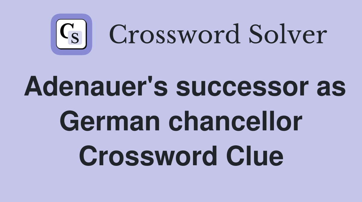 Adenauer's successor as German chancellor Crossword Clue