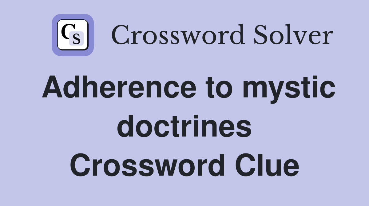 Adherence to mystic doctrines Crossword Clue