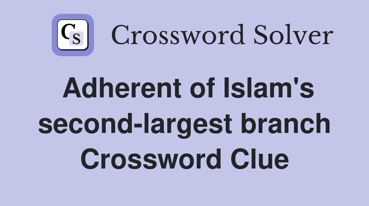 Adherent of Islam's second-largest branch Crossword Clue