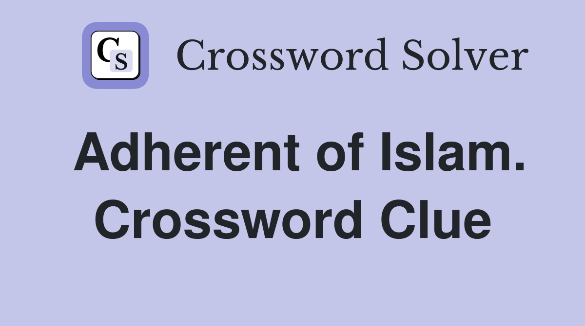 Adherent of Islam. Crossword Clue