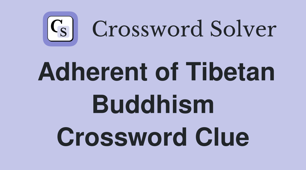 Adherent of Tibetan Buddhism Crossword Clue