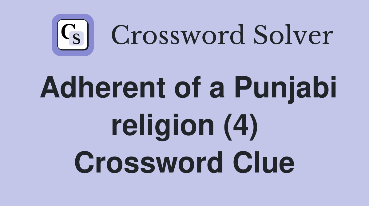 Adherent of a Punjabi religion (4) Crossword Clue