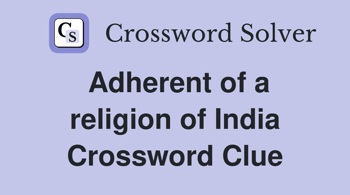 Adherent of a religion of India Crossword Clue