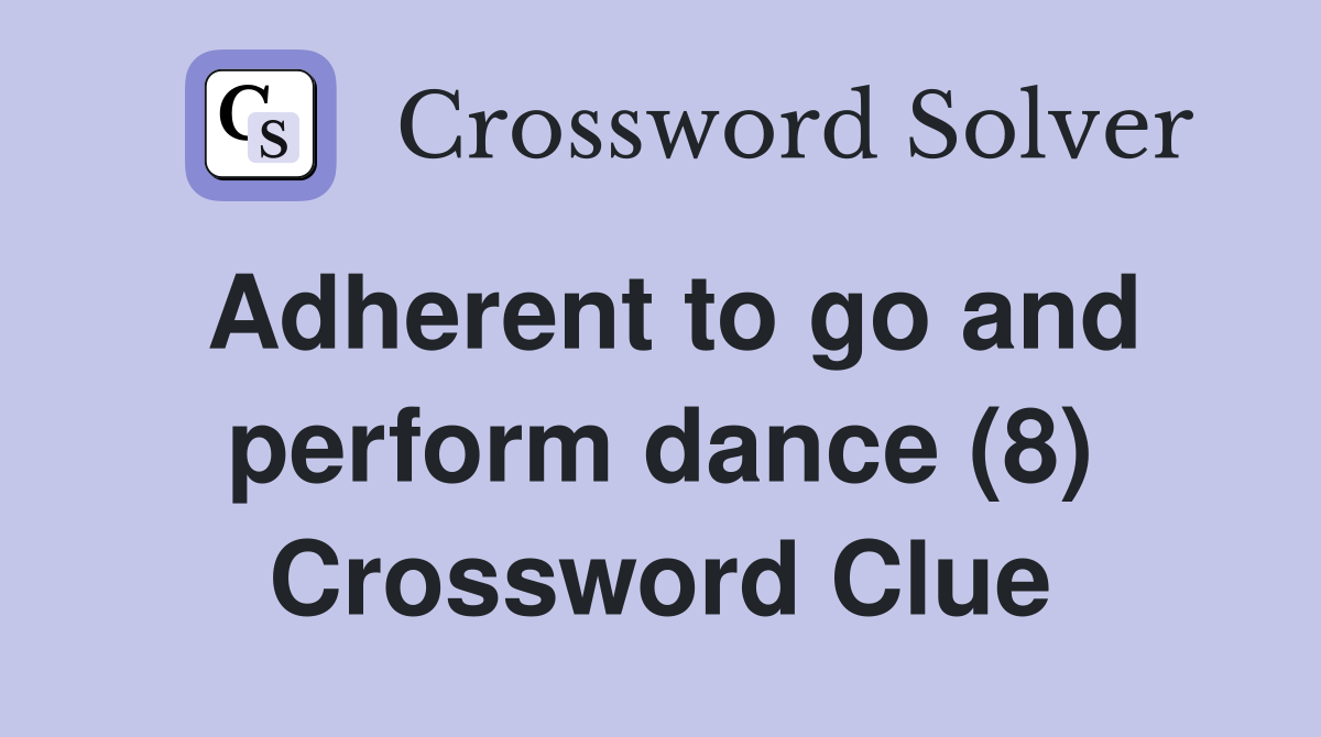 Adherent to go and perform dance (8) Crossword Clue