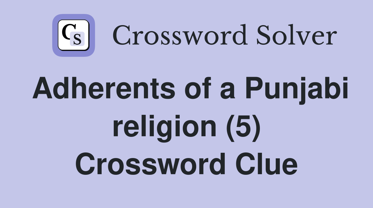 Adherents of a Punjabi religion (5) Crossword Clue