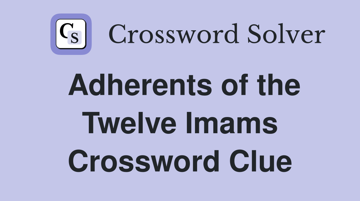 Adherents of the Twelve Imams Crossword Clue