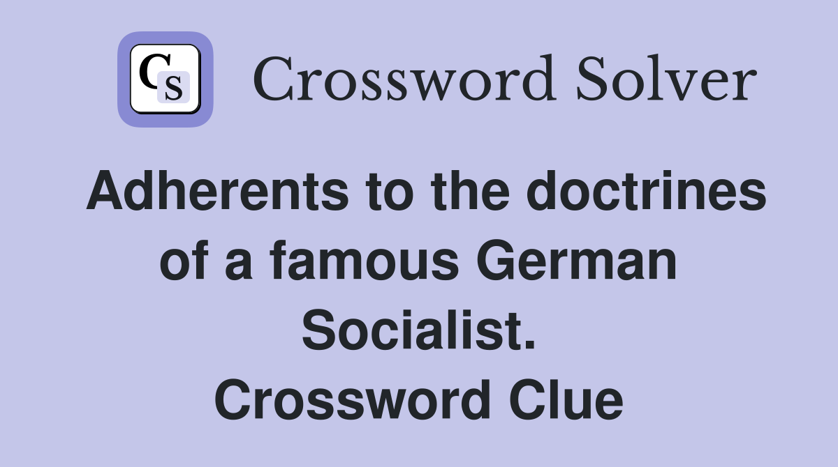 Adherents to the doctrines of a famous German Socialist. Crossword Clue