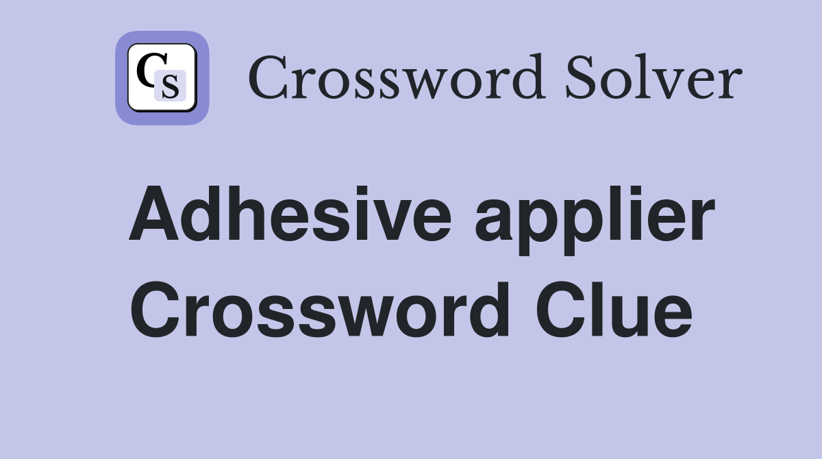 Adhesive applier Crossword Clue
