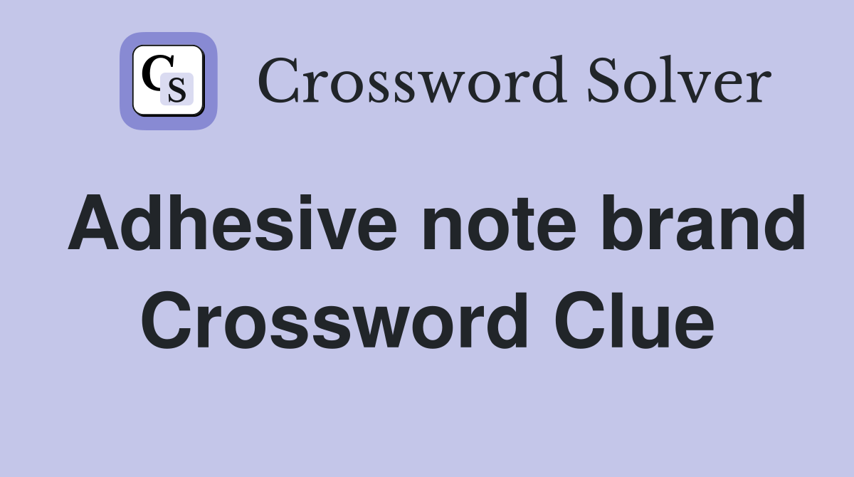 Adhesive note brand Crossword Clue