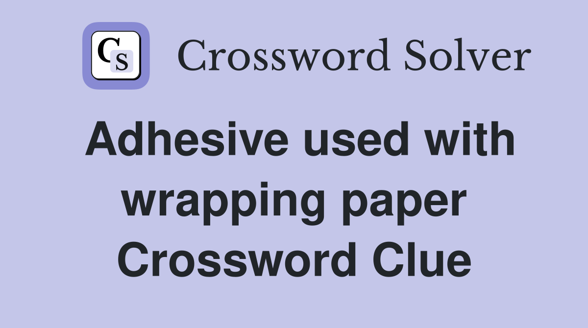 Adhesive used with wrapping paper Crossword Clue