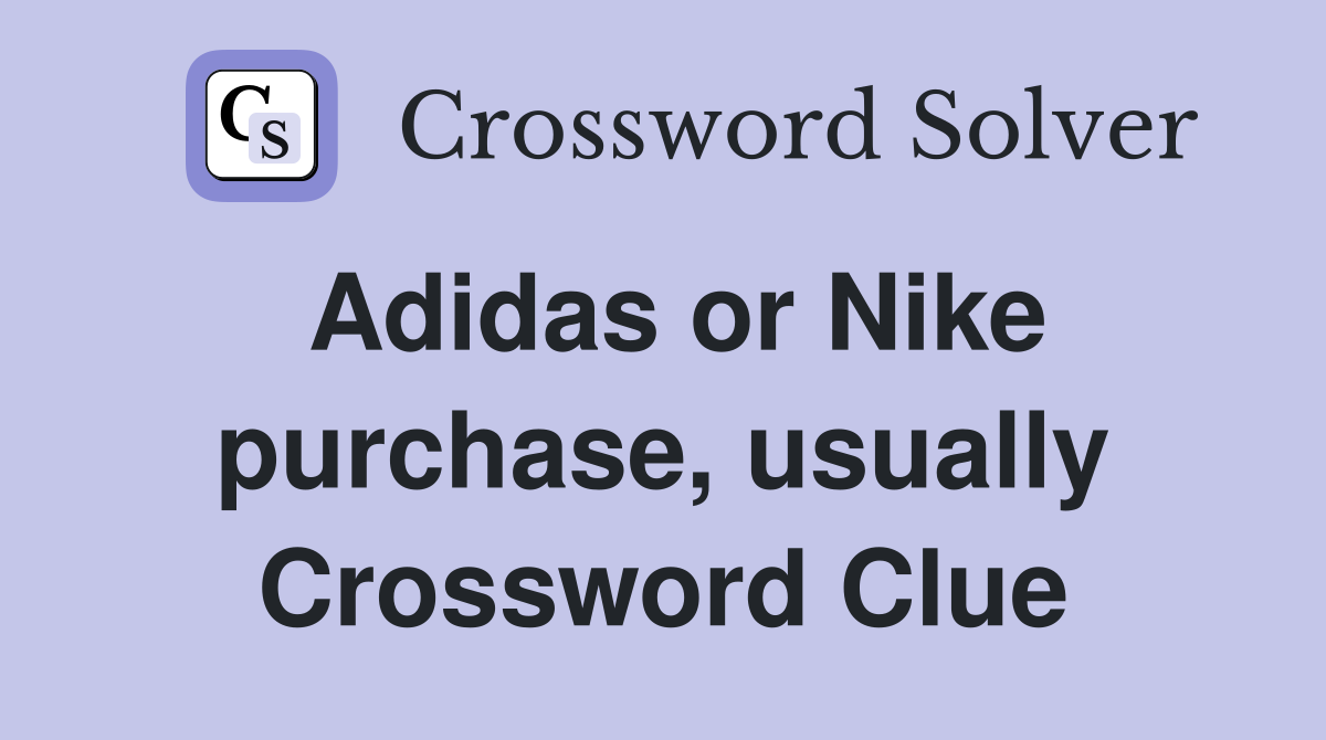 Adidas or Nike purchase, usually Crossword Clue