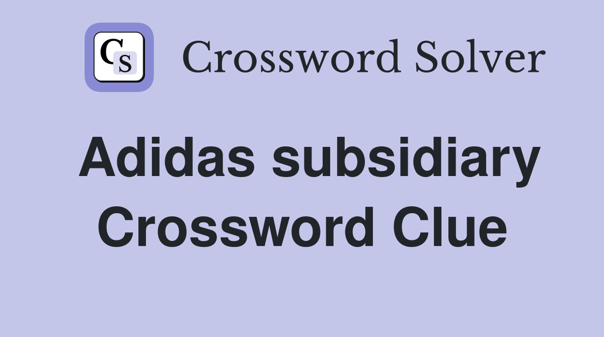 Adidas subsidiary Crossword Clue