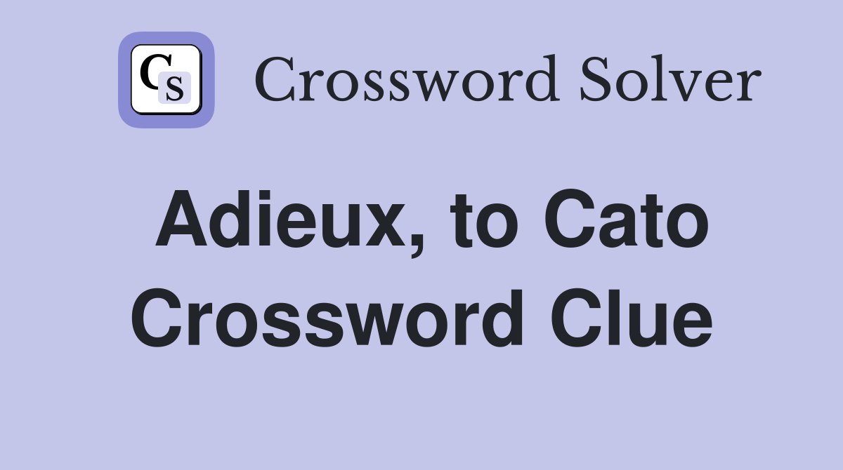 Adieux, to Cato Crossword Clue
