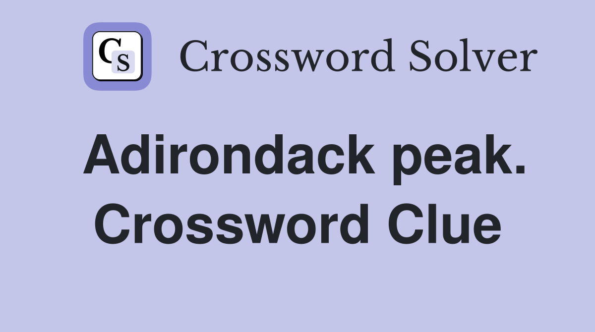 Adirondack peak. Crossword Clue