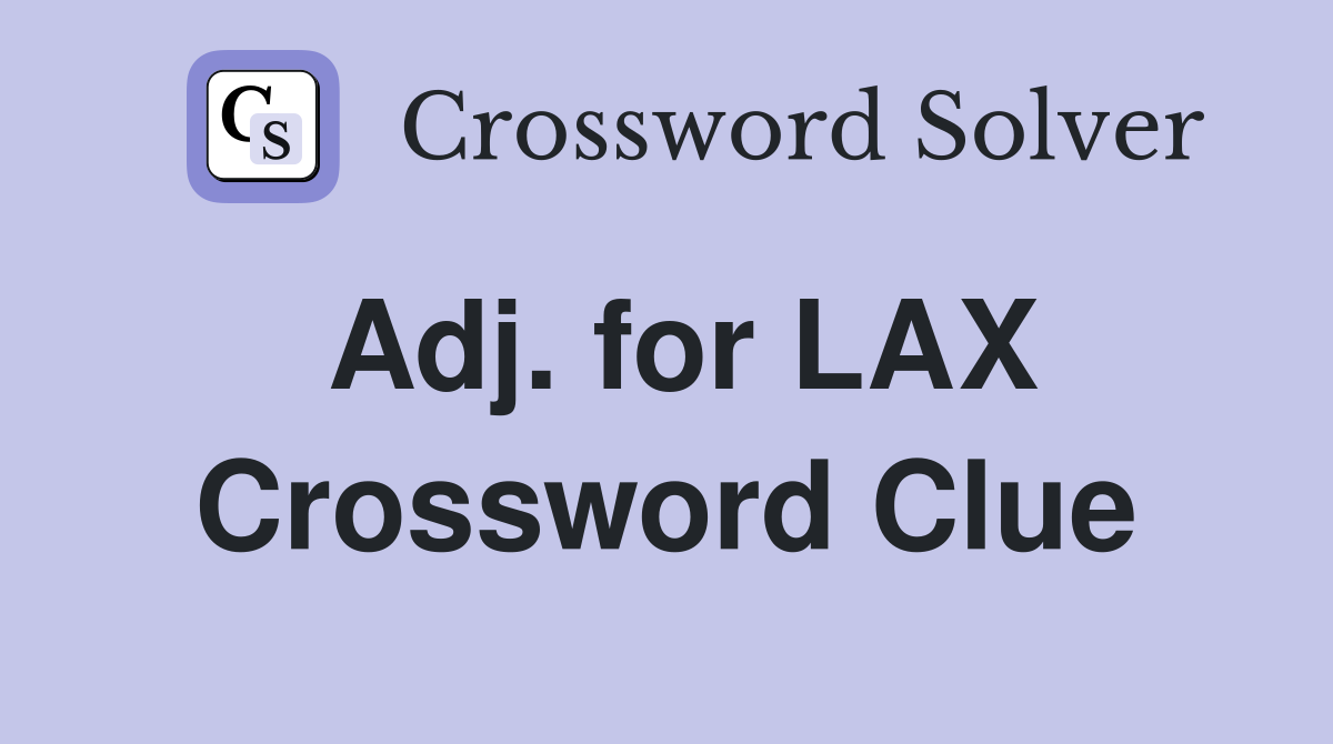 Adj. for LAX Crossword Clue
