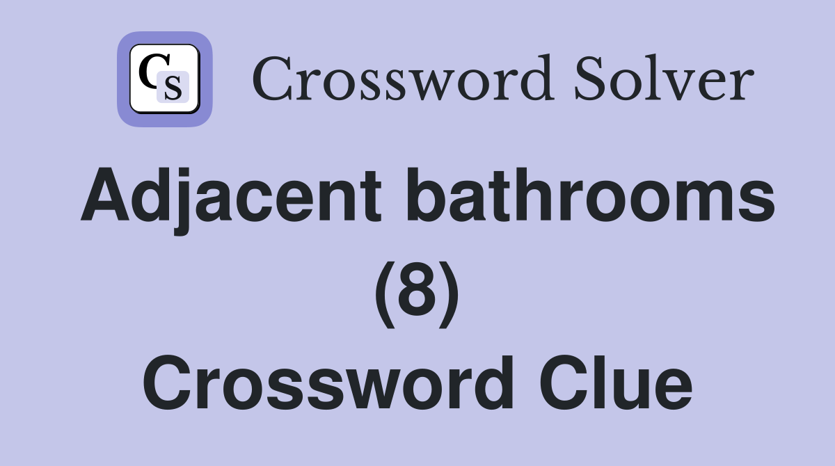Adjacent bathrooms (8) Crossword Clue