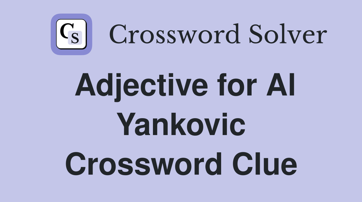 Adjective for Al Yankovic Crossword Clue