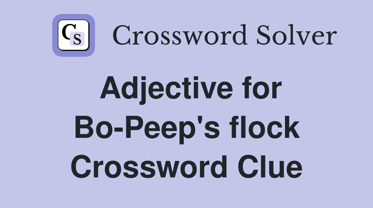 Adjective for Bo-Peep's flock Crossword Clue