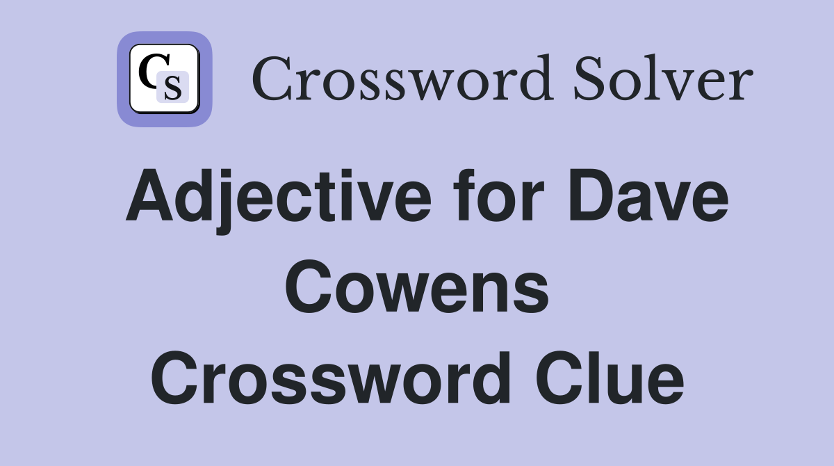 Adjective for Dave Cowens Crossword Clue