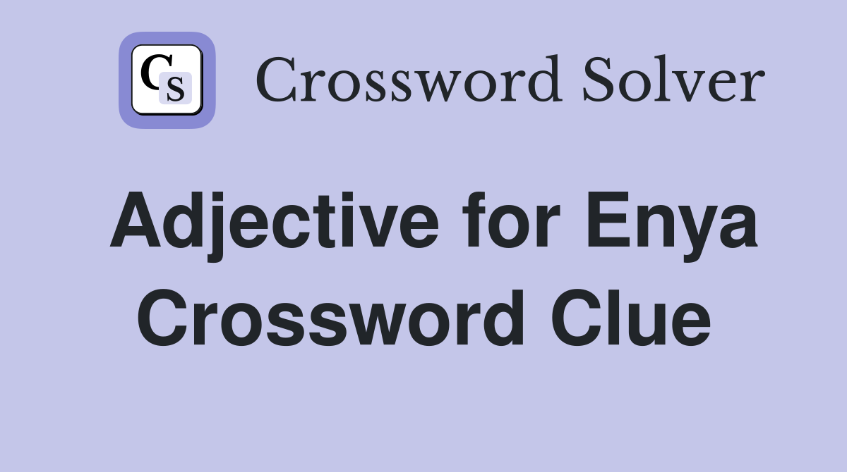 Adjective for Enya Crossword Clue