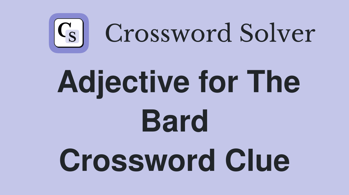 Adjective for The Bard Crossword Clue